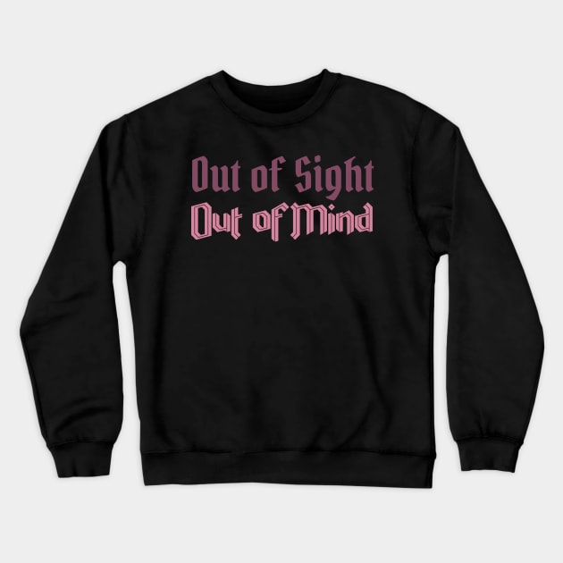 Out of Sight, Out of Mind Crewneck Sweatshirt by CursedContent